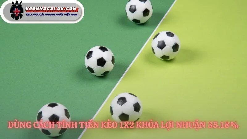 Vận dụng cách tính kèo 1x2 cho kết quả chắc chắn