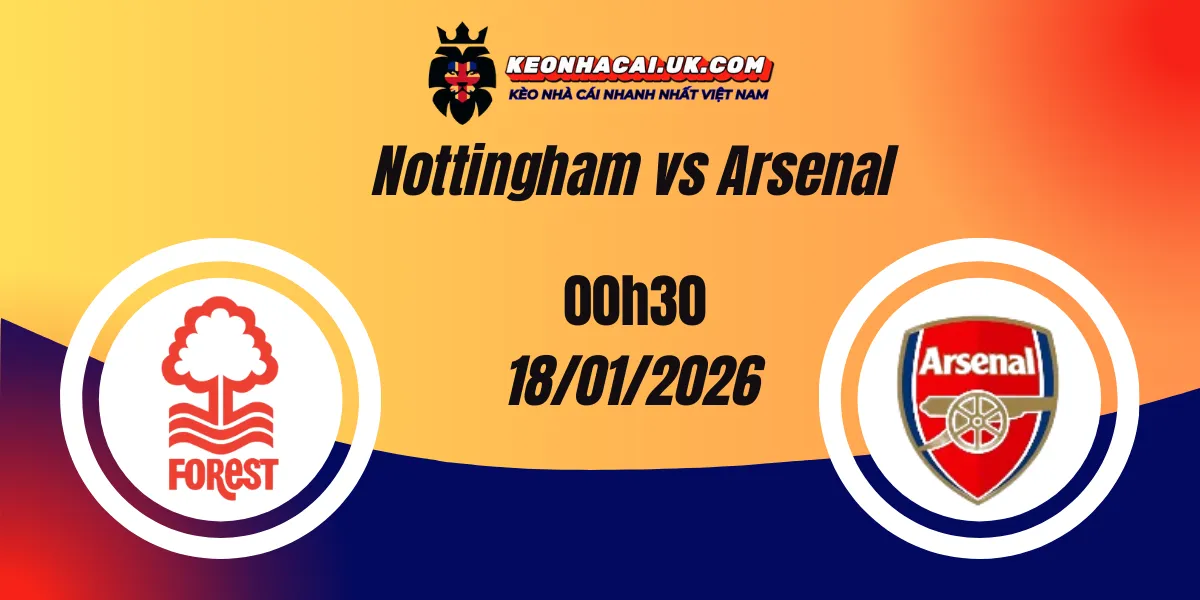 Nhận định Ngoại hạng Anh Nottingham Forest với Arsenal 18/01/2026